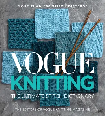 Vogue(r) Knitting das ultimative Maschenwörterbuch - Vogue(r) Knitting the Ultimate Stitch Dictionary