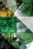 Nature Inc: Umweltschutz im neoliberalen Zeitalter - Nature Inc.: Environmental Conservation in the Neoliberal Age