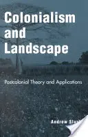 Kolonialismus und Landschaft: Postkoloniale Theorie und Anwendungen - Colonialism and Landscape: Postcolonial Theory and Applications