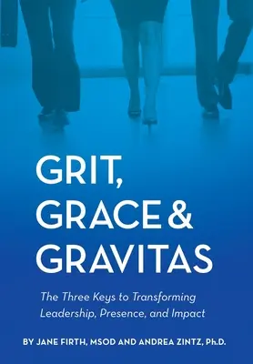 Grit, Anmut & Gravitas - Grit, Grace & Gravitas