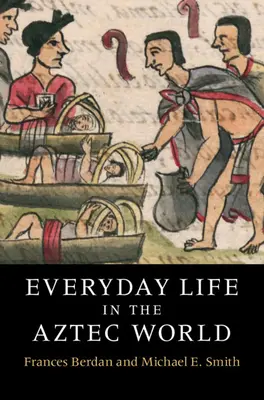 Das Alltagsleben in der aztekischen Welt - Everyday Life in the Aztec World