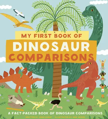 Mein erstes Buch mit Dinosaurier-Vergleichen: Von Größe und Gewicht bis hin zu Fossilien und lustigen Merkmalen: Sieh nach, wie die Dinosaurier im Vergleich abschneiden! - My First Book of Dinosaur Comparisons: From Heights and Weights to Fossils and Funny Features: See How the Dinosaurs Measured Up!