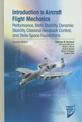 Einführung in die Flugmechanik von Flugzeugen: Leistung, statische Stabilität, dynamische Stabilität, klassische Rückkopplungsregelung und State-Space-Grundlagen - Introduction to Aircraft Flight Mechanics: Performance, Static Stability, Dynamic Stability, Classical Feedback Control, and State-Space Foundations