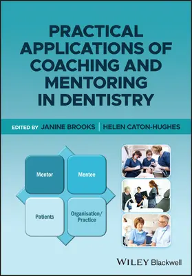 Praktische Anwendungen von Coaching und Mentoring in der Zahnmedizin - Practical Applications of Coaching and Mentoring in Dentistry