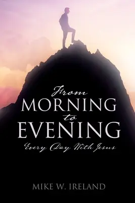Vom Morgen bis zum Abend: Jeden Tag mit Jesus - From Morning to Evening: Every Day With Jesus