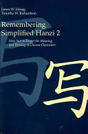 Remembering Simplified Hanzi 2: Wie man die Bedeutung und das Schreiben der chinesischen Zeichen nicht vergisst - Remembering Simplified Hanzi 2: How Not to Forget the Meaning and Writing of Chinese Characters