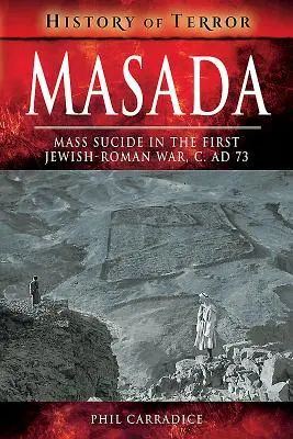 Masada: Massenselbstmord im ersten jüdisch-römischen Krieg, ca. 73 n. Chr. - Masada: Mass Suicide in the First Jewish-Roman War, C. Ad 73