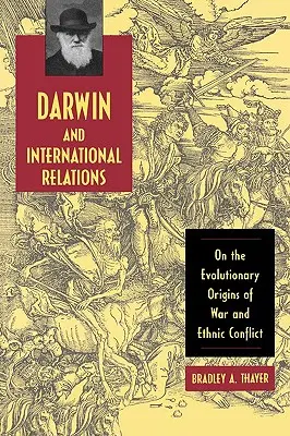 Darwin und die internationalen Beziehungen: Über die evolutionären Ursprünge von Krieg und ethnischen Konflikten - Darwin and International Relations: On the Evolutionary Origins of War and Ethnic Conflict