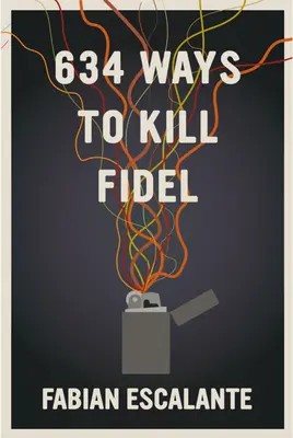 634 Wege, Fidel zu töten - 634 Ways to Kill Fidel