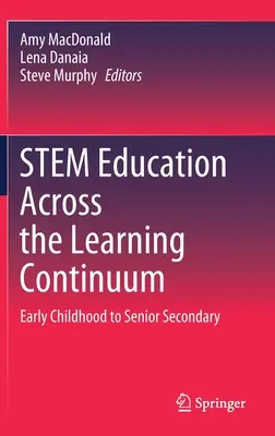 Stem Education Across the Learning Continuum: Von der frühen Kindheit bis zur Sekundarstufe II - Stem Education Across the Learning Continuum: Early Childhood to Senior Secondary