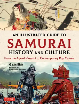 Ein illustrierter Führer zur Geschichte und Kultur der Samurai: Vom Zeitalter des Musashi bis zur zeitgenössischen Popkultur - An Illustrated Guide to Samurai History and Culture: From the Age of Musashi to Contemporary Pop Culture