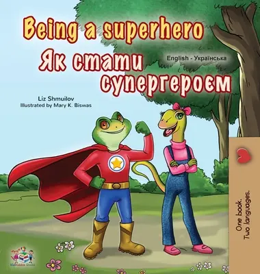 Being a Superhero (Englisch Ukrainisch Zweisprachiges Buch für Kinder) - Being a Superhero (English Ukrainian Bilingual Book for Children)