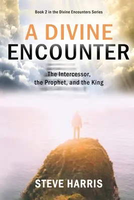 Eine göttliche Begegnung: Der Fürsprecher, der Prophet und der König - A Divine Encounter: The Intercessor, the Prophet, and the King