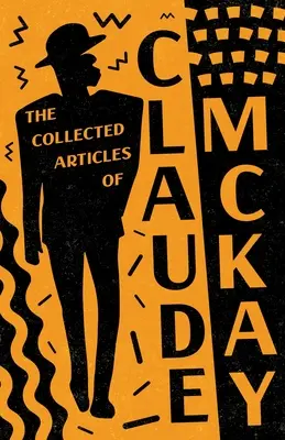 Die gesammelten Artikel von Claude McKay - The Collected Articles of Claude McKay