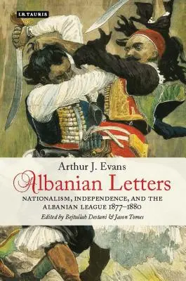 Albanische Briefe: Nationalismus, Unabhängigkeit und der Albanische Bund - Albanian Letters: Nationalism, Independence and the Albanian League