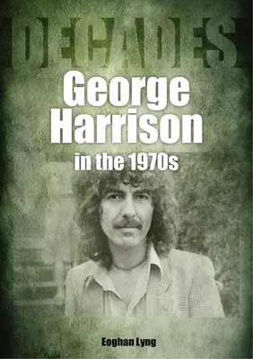 George Harrison in den 70er Jahren: Jahrzehnte - George Harrison in the 70s: Decades