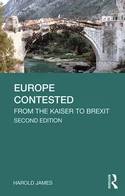 Europa umkämpft: Vom Kaiser zum Brexit - Europe Contested: From the Kaiser to Brexit