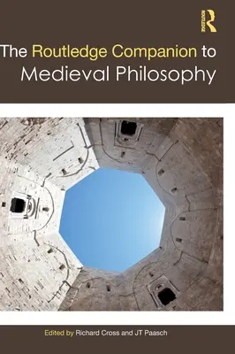 The Routledge Companion zur Philosophie des Mittelalters - The Routledge Companion to Medieval Philosophy