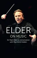 Elder on Music - Sir Mark Elder im Gespräch mit Raymond Holden - Elder on Music - Sir Mark Elder in Conversation with Raymond Holden