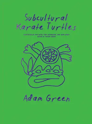 Adam Grün: Subkulturelle Karate-Schildkröten - Adam Green: Subcultural Karate Turtles