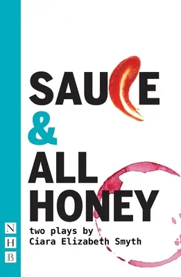 Soße und ganzer Honig: Zwei Theaterstücke - Sauce and All Honey: Two Plays