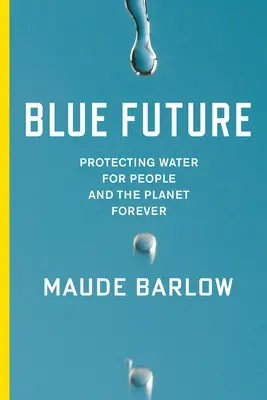 Blaue Zukunft: Wasserschutz für die Menschen und den Planeten für immer - Blue Future: Protecting Water for People and the Planet Forever