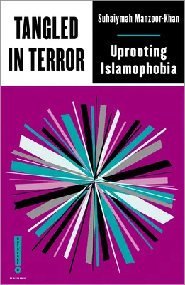 Verstrickt in Terror: Islamophobie entwurzeln - Tangled in Terror: Uprooting Islamophobia