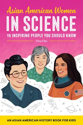 Asiatisch-amerikanische Frauen in der Wissenschaft: Ein asiatisch-amerikanisches Geschichtsbuch für Kinder - Asian American Women in Science: An Asian American History Book for Kids