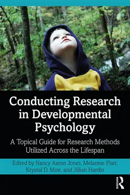 Forschung in der Entwicklungspsychologie: Ein thematischer Leitfaden für Forschungsmethoden über die gesamte Lebensspanne - Conducting Research in Developmental Psychology: A Topical Guide for Research Methods Utilized Across the Lifespan