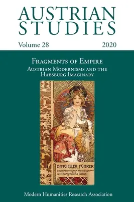 Österreichische Studien Bd. 28: Fragmente des Kaiserreichs: Österreichische Modernismen und das habsburgische Imaginäre - Austrian Studies Vol. 28: Fragments of Empire: Austrian Modernisms and the Habsburg Imaginary