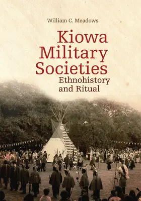 Kiowa-Militärgesellschaften: Ethnohistorie und Rituale - Kiowa Military Societies: Ethnohistory and Ritual