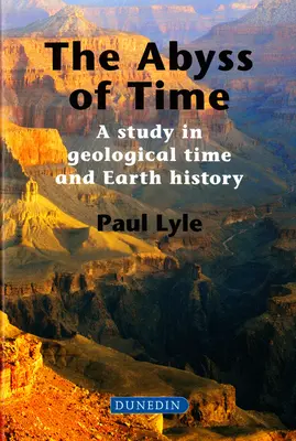 Der Abgrund der Zeit: Eine Studie über die geologische Zeit und die Erdgeschichte - The Abyss of Time: A Study in Geological Time and Earth History