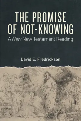 Die Verheißung des Nichtwissens: Eine neue Lektüre des Neuen Testaments - The Promise of Not-Knowing: A New New Testament Reading