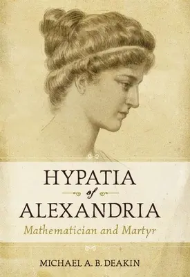 Hypatia von Alexandria: Mathematikerin und Märtyrerin - Hypatia of Alexandria: Mathematician and Martyr
