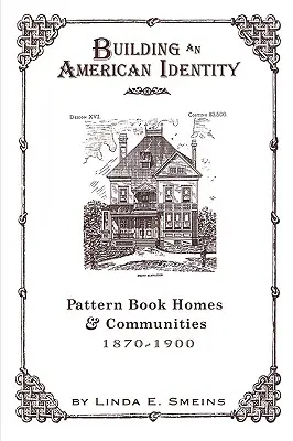 Aufbau einer amerikanischen Identität: Musterhaussiedlungen und Gemeinden, 1870-1900 - Building an American Identity: Pattern Book Homes and Communities, 1870-1900