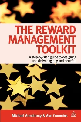 Das Belohnungsmanagement-Toolkit: Ein Schritt-für-Schritt-Leitfaden für die Gestaltung und Bereitstellung von Vergütungen und Leistungen - The Reward Management Toolkit: A Step-By-Step Guide to Designing and Delivering Pay and Benefits