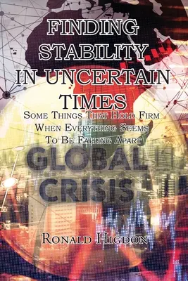 Stabilität in unsicheren Zeiten finden: Einige Dinge, die Bestand haben, wenn alles auseinanderzufallen scheint - Finding Stability in Uncertain Times: Some Things That Hold Firm When Everything Seems To Be Falling Apart
