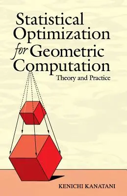 Statistische Optimierung für geometrische Berechnungen: Theorie und Praxis - Statistical Optimization for Geometric Computation: Theory and Practice
