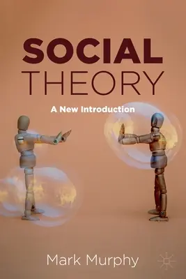 Sozialtheorie: Eine neue Einführung - Social Theory: A New Introduction