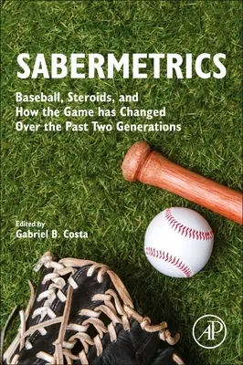 Sabermetrics: Baseball, Steroide und wie sich das Spiel in den letzten zwei Generationen verändert hat - Sabermetrics: Baseball, Steroids, and How the Game Has Changed Over the Past Two Generations