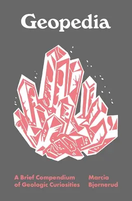 Geopedia: Ein kurzes Kompendium der geologischen Kuriositäten - Geopedia: A Brief Compendium of Geologic Curiosities