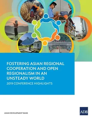 Förderung der regionalen Zusammenarbeit in Asien und des offenen Regionalismus in einer unsicheren Welt: Highlights der Konferenz 2019 - Fostering Asian Regional Cooperation and Open Regionalism in an Unsteady World: 2019 Conference Highlights
