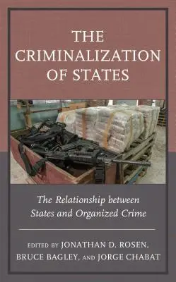 Die Kriminalisierung von Staaten: Die Beziehung zwischen Staaten und organisierter Kriminalität - The Criminalization of States: The Relationship Between States and Organized Crime