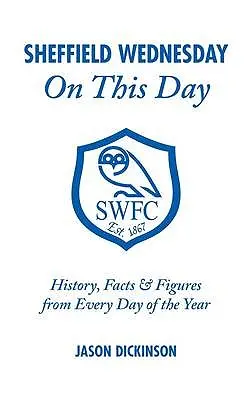 Sheffield Wednesday an diesem Tag: Geschichte, Fakten und Zahlen von jedem Tag des Jahres - Sheffield Wednesday on This Day: History, Facts & Figures from Every Day of the Year