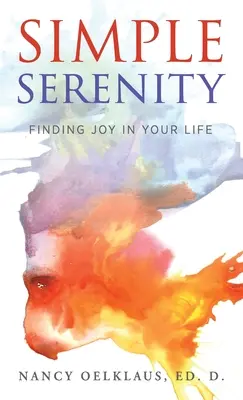 Einfache Gelassenheit: Finde Freude in Deinem Leben - Simple Serenity: Finding Joy in Your Life
