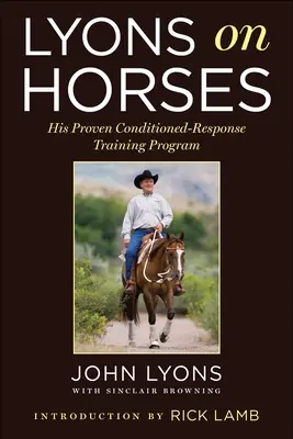 Lyons über Pferde: Sein bewährtes Trainingsprogramm für konditionierte Reaktionen - Lyons on Horses: His Proven Conditioned-Response Training Program