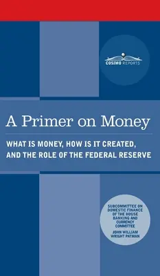 Fibel über Geld: Was ist Geld, wie wird es geschaffen und welche Rolle spielt die Federal Reserve? - Primer on Money: What is Money, How Is It Created, and the Role of the Federal Reserve