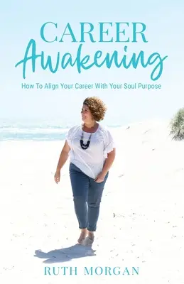 Berufliches Erwachen: Wie Sie Ihre Karriere mit Ihrer seelischen Bestimmung in Einklang bringen - Career Awakening: How To Align Your Career With Your Soul Purpose