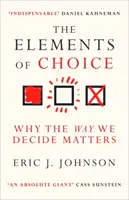 Elemente der Wahl - Warum die Art, wie wir uns entscheiden, wichtig ist - Elements of Choice - Why the Way We Decide Matters