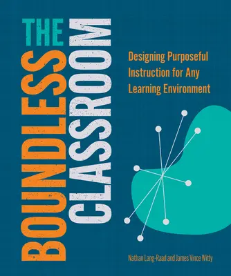 Das grenzenlose Klassenzimmer: Gezielter Unterricht für jede Lernumgebung - The Boundless Classroom: Designing Purposeful Instruction for Any Learning Environment